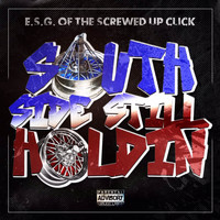 E.S.G. - South Side Still Holdin' (Explicit)