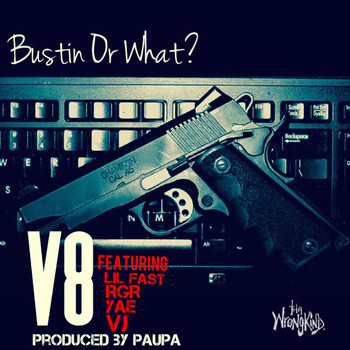 V8 - Bustin' or What? (feat. Lil Fast, Rgr, Yae & Vj) (Explicit)