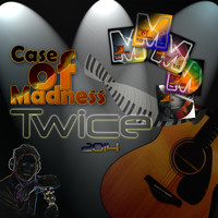 Case of Madness - Twice