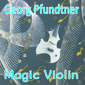 Georg Pfundtner - Magic Violin