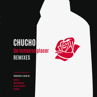 Chucho - Un Inmenso Placer (Remixes)