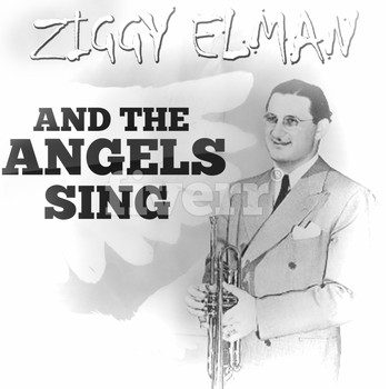 Ziggy Elman - And The Angels Sing
