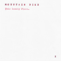 Mountain Bike - This Lonely Place (Radio Edit)