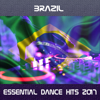 Various Artists - Brazil Essential Dance Hits 2017 (Explicit)