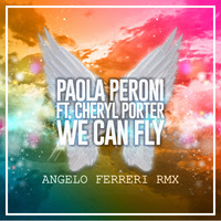 Paola Peroni - We Can Fly (Angelo Ferreri Remix)