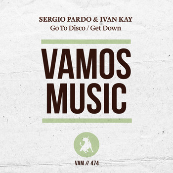 Sergio Pardo, Ivan Kay - Go to Disco / Get Down