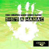 Acid Klowns From Outer Space - She's a Maniac