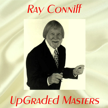 Ray Conniff - UpGraded Masters (All Tracks Remastered)