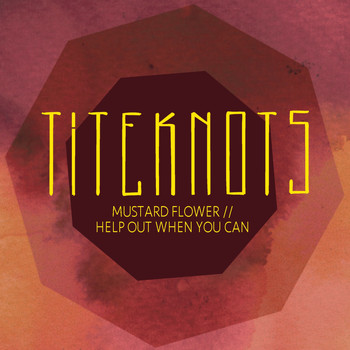 Titeknots - Mustard Flower / Help Out When You Can