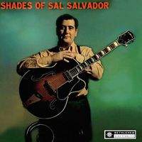 Sal Salvador - Shades of Sal Salvador (2013 Remastered Version)