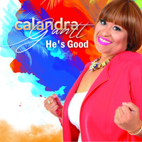 Calandra Gantt - He's Good