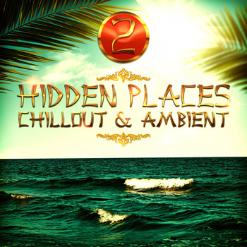 Various Artists - Hidden Places: Chillout & Ambient 2