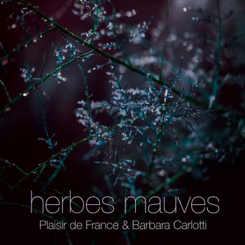 Plaisir de France and Barbara Carlotti - Herbes Mauves