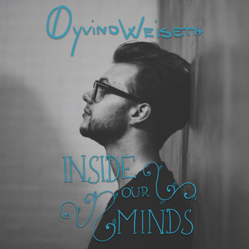 Øyvind Weiseth - Inside Our Minds