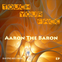 Aaron The Baron - Touch Your Face