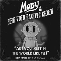 Moby & The Void Pacific Choir - Are You Lost In The World Like Me? (KDA Made on 11/9 Version)