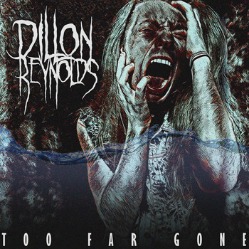 Dillon Reynolds - Too Far Gone