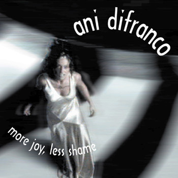Ani DiFranco - More Joy Less Shame