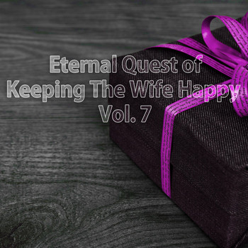 Various Artists - Eternal Quest of Keeping the Wife Happy, Vol. 7