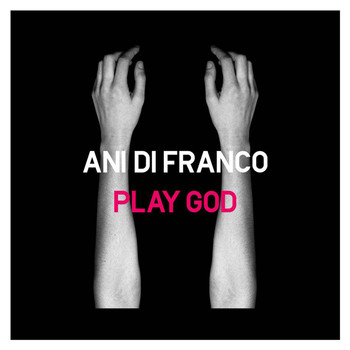 Ani DiFranco - Play God