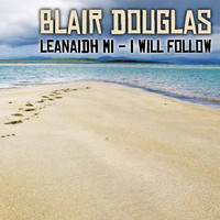 Blair Douglas - Leanaidh Mi