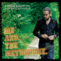 Blabbermouth - Me and the Metronome