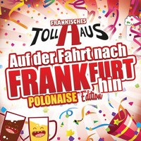 Fränkisches Tollhaus - Auf der Fahrt nach Frankfurt hin (Polonaise Edition)