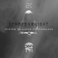 Echoes & Knight - System Collapse ft. Cordless (Explicit)