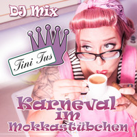 Tini Tus - Karneval im Mokkastübchen (DJ Mix)