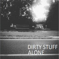 Dirty Stuff - Alone (Demo)