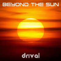 Drival - Beyond the Sun