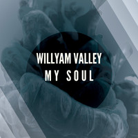 Willyam Valley - My Soul