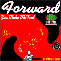 Forward - You Make Me Feel
