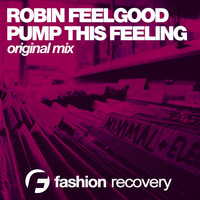 Robin Feelgood - Pump This Feeling