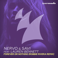 NERVO & SAVI feat. Lauren Bennett - Forever Or Nothing (Robbie Rivera Remix)