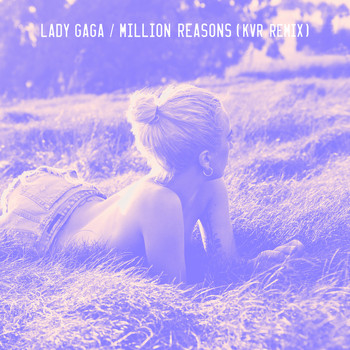 Lady GaGa - Million Reasons (KVR Remix)