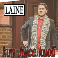 Laine - Kun Juice kuoli