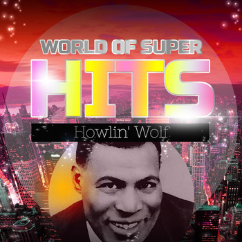 Howlin' Wolf - World of Super Hits