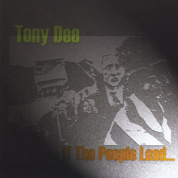 Tony Dee - If The People Lead...