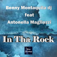 Benny Montaquila DJ feat. Antonella Magliozzi - In Tha Rock