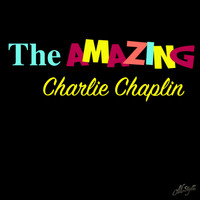 Charlie Chaplin - The Amazing Charlie Chaplin