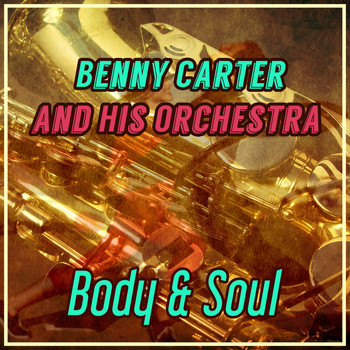 Benny Carter & His Orchestra - Body & Soul