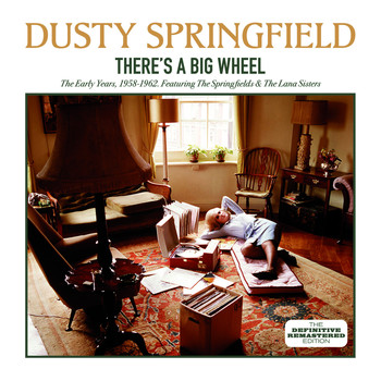 Dusty Springfield - There's a Big Wheel: The Early Years, 1958 - 1962 (feat. The Springfields & The Lana Sisters)