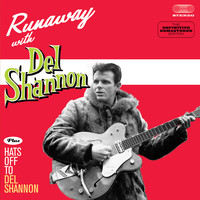 Del Shannon - Runaway with Del Shannon + Hats off to Del Shannon (Bonus Track Version)