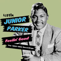 Little Junior Parker - Feelin' Good. The 1952-1962 Recordings