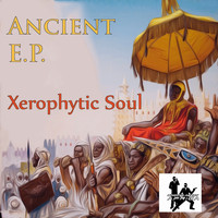 Xerophytic Soul - Ancient EP