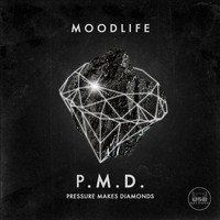 MOODLIFE - P.M.D. (Pressure Makes Diamonds)
