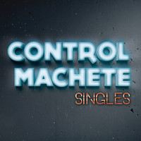 Control Machete - Singles (Explicit)