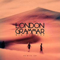 London Grammar - Big Picture (Remix EP)