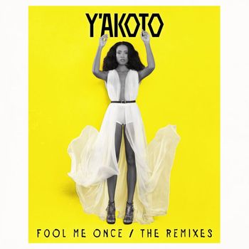 Y'akoto - Fool Me Once (The Remixes)